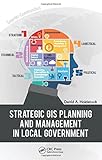 Strategic GIS Planning and Management in Local Government