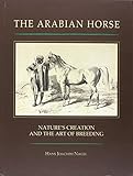 The Arabian Horse: Nature's Creation and the Art of Breeding