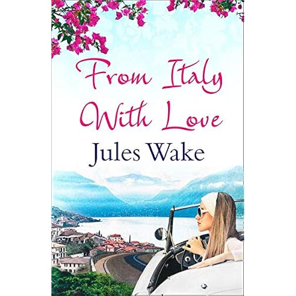 From Italy With Love A Gorgeous Escapist Summer Read For Women Wake Jules 9780008126346 Amazon Com Books