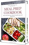 Meal Prep Cookbook: Easy and Delicious Meal Prep Recipes for Beginners by 