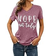 ZXZY Casual V Neck Nope Letter Printed Shirts Tops Not Today T-Shirts for Women