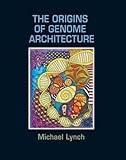 The Origins of Genome Architecture by Michael Lynch (2007-03-30)