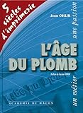 L'âge de plomb : Cinq siècles d'imprimerie by