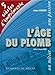 L'âge de plomb : Cinq siècles d'imprimerie by