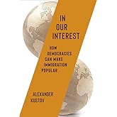 In Our Interest: How Democracies Can Make Immigration Popular