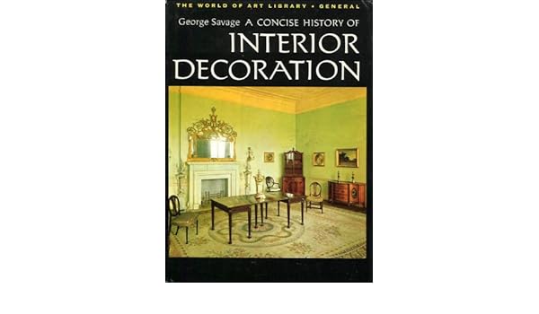 A Concise History Of Interior Decoration George Savage