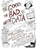 The Good, the Bad, and the Data