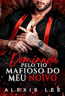 Livro Dominada pelo tio mafioso do meu noivo: Um Age Gap Silver Fox BDSM Amor Proibido e Romance de Natal (Obsessões de Natal da Bratva Livro 3)