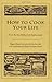 How to Cook Your Life: From the Zen Kitchen to Enlightenment