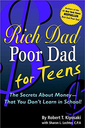 Rich Dad Poor Dad For Teens The Secrets About Money That You Don T Learn In School Kiyosaki Robert T Lechter Sharon L 8601409984681 Amazon Com Books