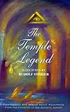 The Temple Legend: Freemasonry and Related Occult Movements from the Contents of the Esoteric School by Rudolf Steiner, John M. Wood
