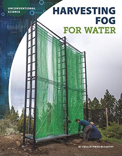 Harvesting Fog for Water (Unconventional Science)