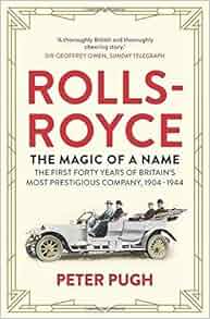 Rolls Royce The Magic Of A Name The First Forty Years Of