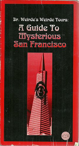 A Guide to Mysterious San Francisco: Dr. Weirde's Weirde Tours