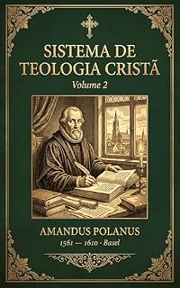 Livro Sistema de Teologia Cristã Vol II (Gigantes da Pós-Reforma Livro 4)