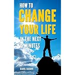 How to Change your Life in the next 15 minutes (Self-Help 101)