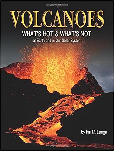 Volcanoes Whats Hot And Whats Not On Earth And In Our