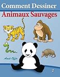 Comment Dessiner - Animaux Sauvages: Livre de Dessin - Apprendre Dessiner (Comment Dessiner des Comics) (Volume 2) (French Edition) by amit offir