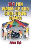 101 Fun Warm-Up and Cool-Down Games by 