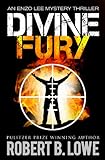 Front cover for the book Divine Fury: An Enzo Lee Mystery Thriller by Robert B. Lowe