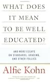 What Does it Mean to be Well-Educated?: And Other Essays on Standards, Grading, and Other Follies