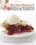 Martha Stewart's New Pies and Tarts: 150 Recipes for Old-Fashioned and Modern Favorites