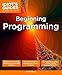 Beginning Programming: Easy Lessons on Coding, from First Line to Finished Program (Idiot's Guides)