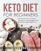 Keto Diet for Beginners: The Ultimate Keto Cookbook with Easy to Cook Ketogenic Diet Recipes for Rapid Weight Loss (Keto Diet for Beginners / Keto Cookbook for Beginners - 2019 Fully Updated)