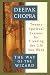 [The Way of the Wizard: Twenty Spiritual Lessons in Creating the Life You Want] (By: Deepak Chopra) by 