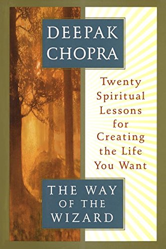 [The Way of the Wizard: Twenty Spiritual Lessons in Creating the Life You Want] (By: Deepak Chopra) by Deepak Chopra