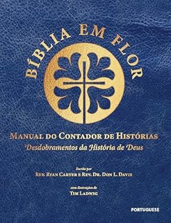 Livro Bíblia em Flor Manual do Contador de Histórias: Desdobramentos da história de Deus: Bible Blossom Storyteller’s Handbook, Portuguese Edition