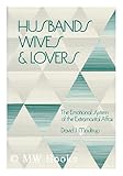Husbands, Wives, and Lovers : The Emotional System of the Extramarital Affair, Moultrup, David J., 0898621054