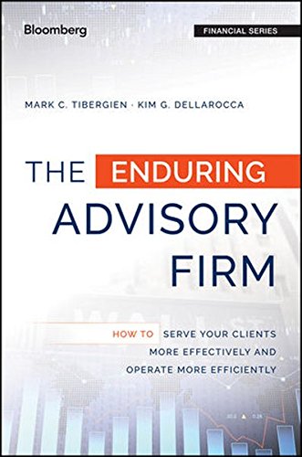 The Enduring Advisory Firm: How to Serve Your Clients More Effectively and Operate More Efficiently (Bloomberg Financial)