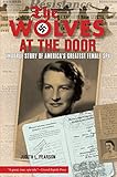 Wolves at the Door: The True Story Of America's Greatest Female Spy