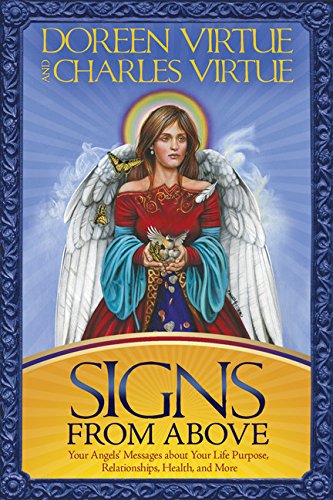 Signs From Above: Your Angels' Messages about Your Life Purpose, Relationships, Health, and More