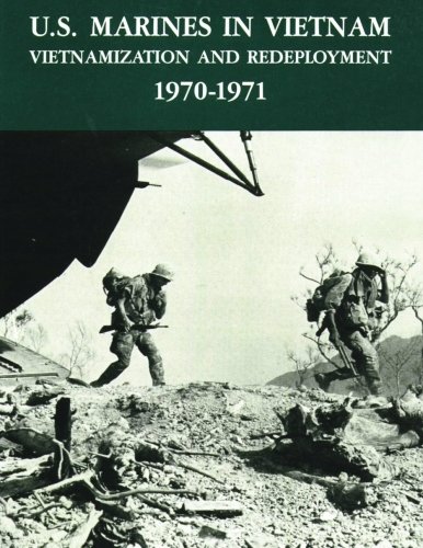 U.S. Marines in Vietnam: Vietnamization and Redeployment - 1970-1971 (Marine Corps Vietnam Series) by Graham A. Cosmas, USMC, Lieutenant Colonel Terrence P. Murray, U.S. Marine Corps History and Museums Division