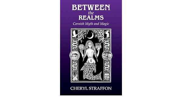 Between The Realms Cornish Myth And Magic Cheryl Straffon - 