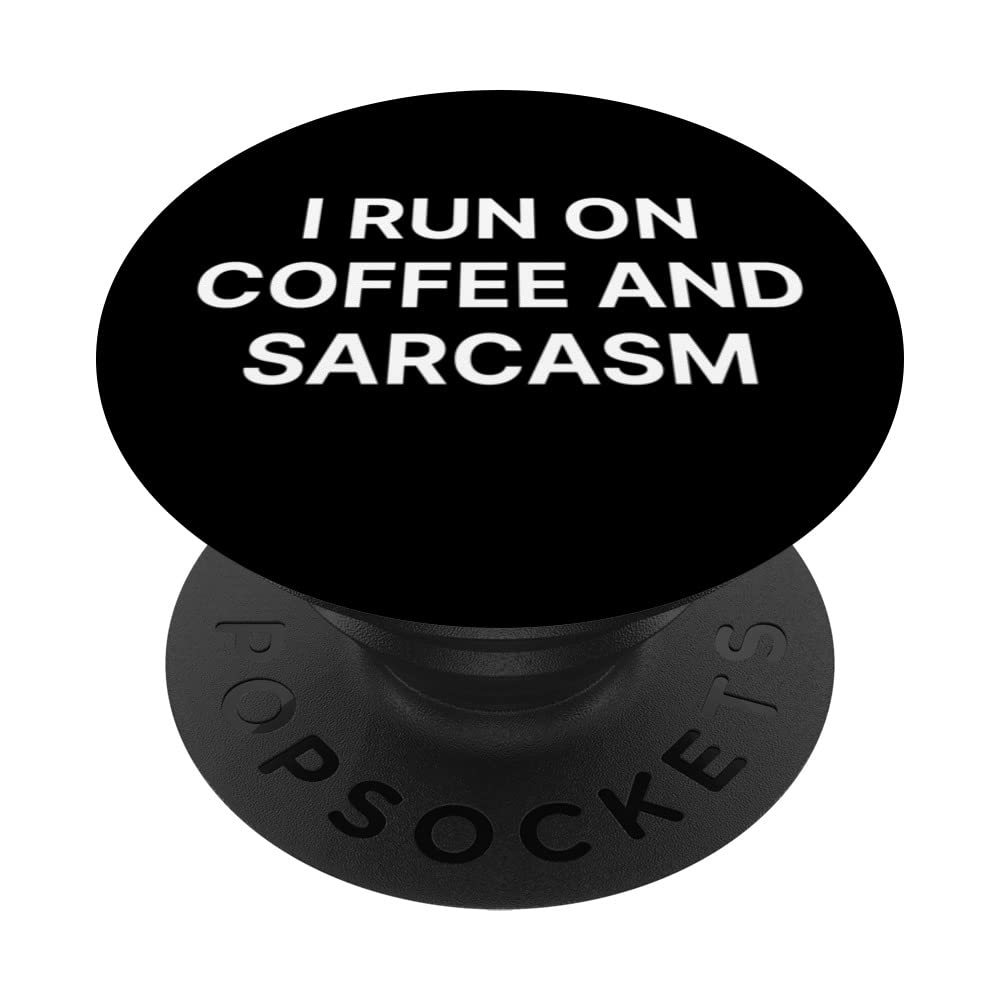 I Run On Coffee And Sarcasm Funny Caffeine Saying PopSockets Swappable PopGrip