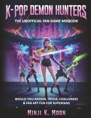 K-POP DEMON HUNTERS: THE UNOFFICIAL FAN GAME MIXBOOK: Would-You-Rather, Trivia, Challenges & Fan Art Fun for Superfans