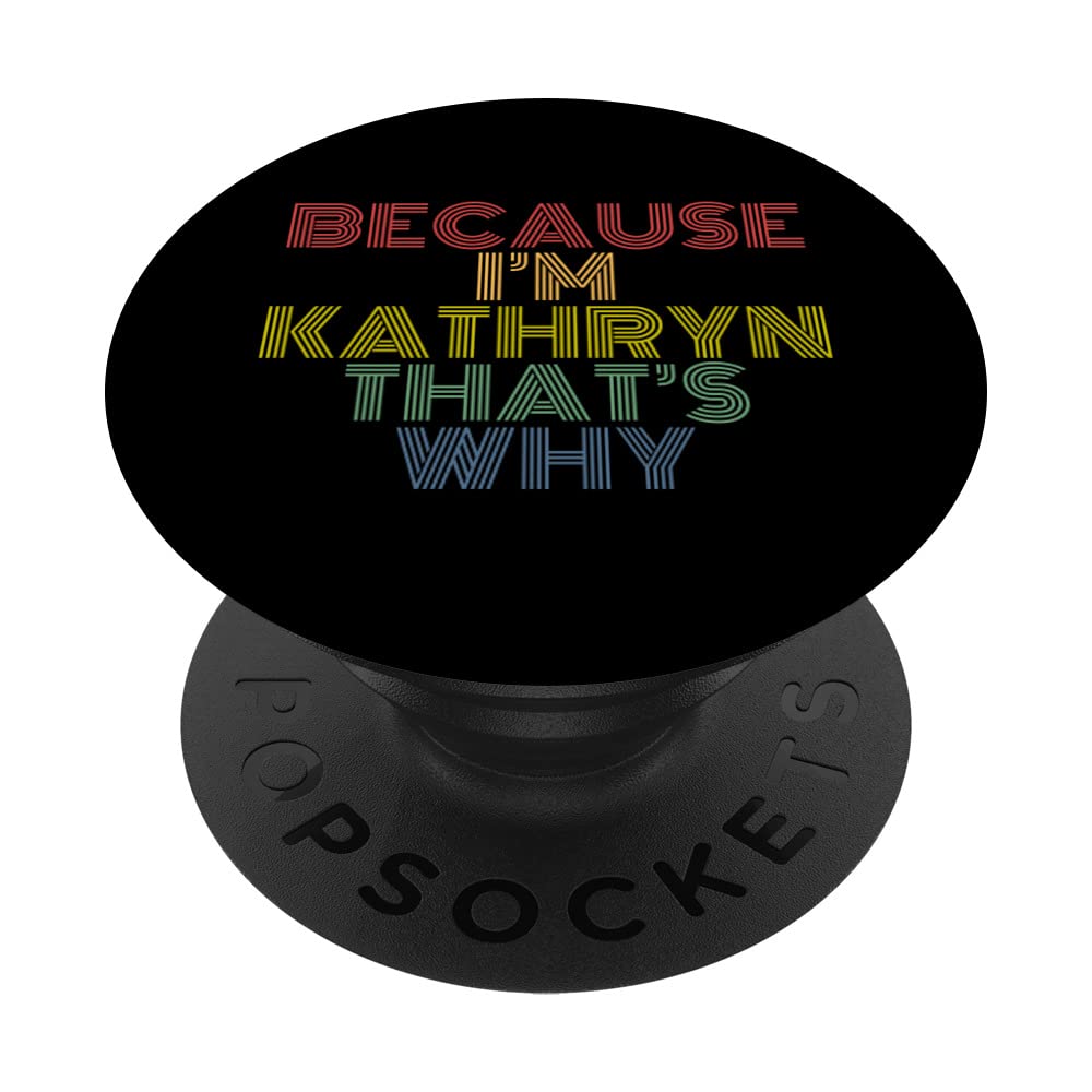 Because I'm Kathryn That's Why Funny Personalized Name PopSockets Swappable PopGrip
