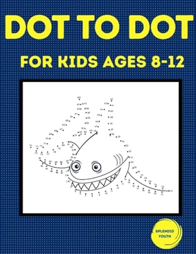 Dot to Dot for Kids Ages 8-12: 100 Fun Connect the Dots Puzzles for ...