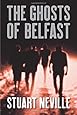 The Ghosts of Belfast (The Belfast Novels)