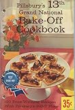 Pillsbury's 13th Grand National Bake-Off Cookbook: 100 Prize-Winning Recipes with Pillsbury's Best F by