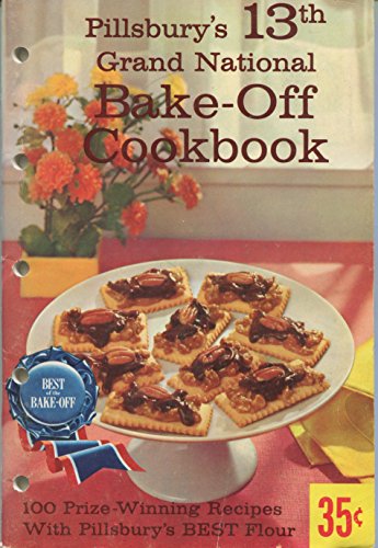 Pillsbury's 13th Grand National Bake-Off Cookbook: 100 Prize-Winning Recipes with Pillsbury's Best F by Ann Pillsbury