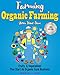 Farming: Organic Farming - Grow Your Own: Fruits, & Vegetables! Plus Start An Organic Farm Business. by
