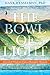The Bowl of Light: Ancestral Wisdom from a Hawaiian Shaman by Hank Wesselman