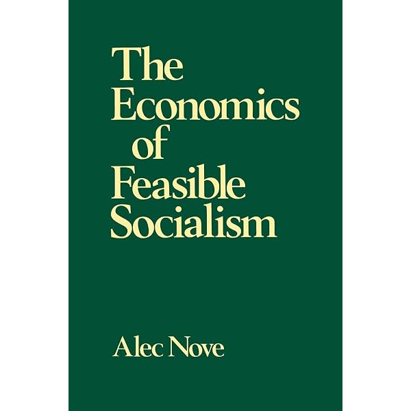 The Economics of Feasible Socialism (Volume 0): Nove, Alec
