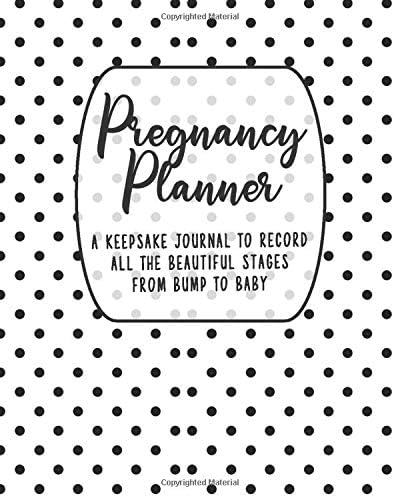 Pregnancy Journal : A Keepsake Journal To Record All The Beautiful Stages From Bump To Baby: A Week By Week Planner Organizer For Mom To Be