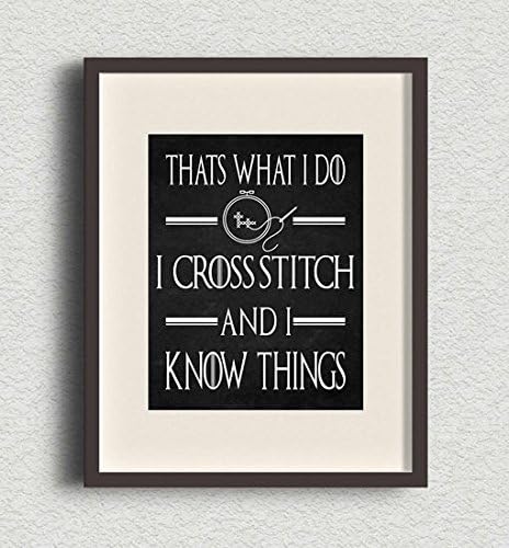 I Cross Stitch and I Know Things Art Print - 8x10 Wall Art - Game of Thrones Decor