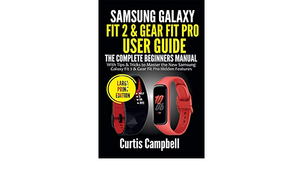 Amazon.com: Samsung Galaxy Fit 2 \u0026 Gear Fit Pro User Guide: The Complete  Beginners Manual with Tips \u0026 Tricks to Master the New Samsung Galaxy Fit 2  \u0026 Gear Fit Pro Hidden